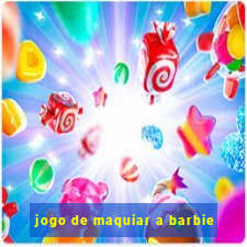 jogo de maquiar a barbie